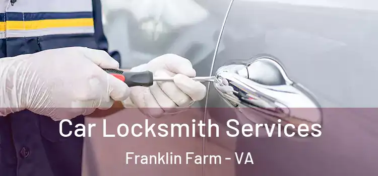  Car Locksmith Services Franklin Farm - VA