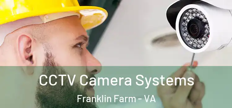 CCTV Camera Systems Franklin Farm - VA