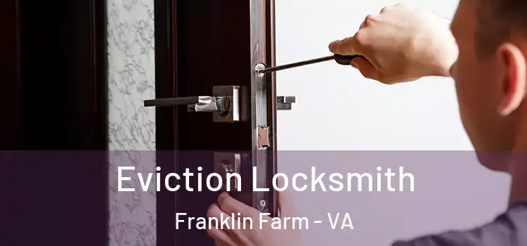 Eviction Locksmith Franklin Farm - VA