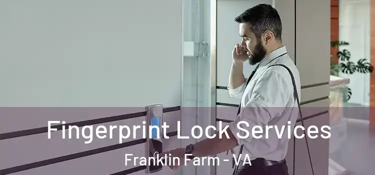  Fingerprint Lock Services Franklin Farm - VA