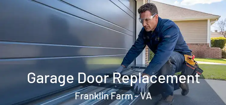  Garage Door Replacement Franklin Farm - VA