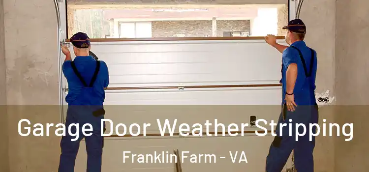  Garage Door Weather Stripping Franklin Farm - VA