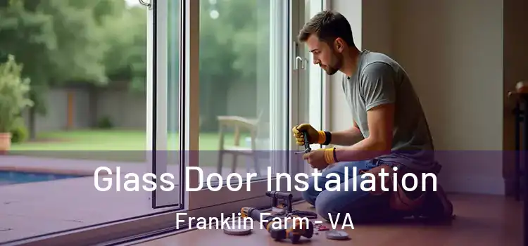  Glass Door Installation Franklin Farm - VA