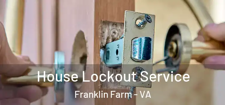  House Lockout Service Franklin Farm - VA