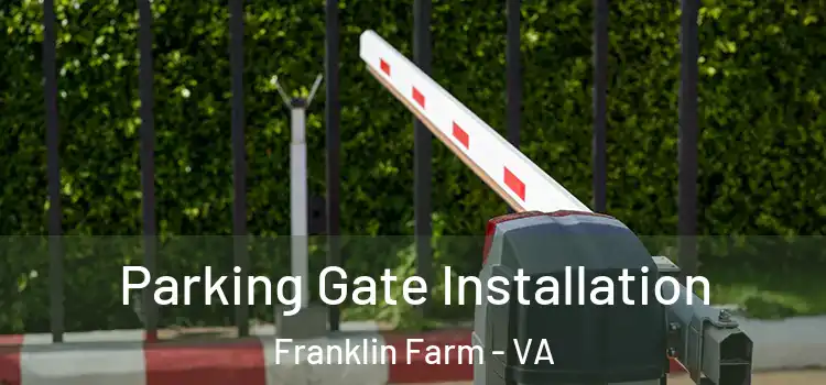  Parking Gate Installation Franklin Farm - VA